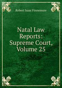 Natal Law Reports: Supreme Court, Volume 25
