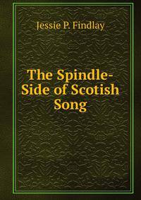 The Spindle-Side of Scotish Song