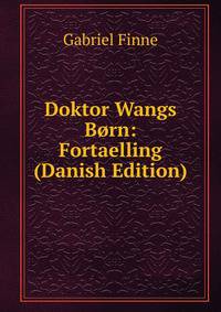 Doktor Wangs Born: Fortaelling (Danish Edition)