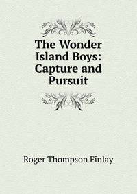 The Wonder Island Boys: Capture and Pursuit