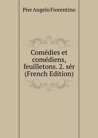 Comedies et comediens, feuilletons. 2. ser (French Edition)