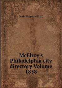 McElroy's Philadelphia city directory Volume 1858