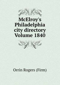 McElroy's Philadelphia city directory Volume 1840