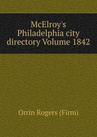 McElroy's Philadelphia city directory Volume 1842