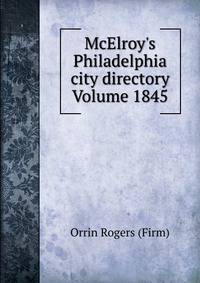 McElroy's Philadelphia city directory Volume 1845