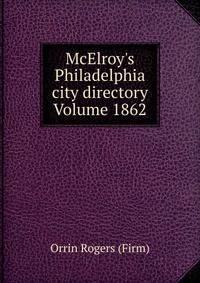McElroy's Philadelphia city directory Volume 1862