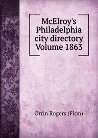 McElroy's Philadelphia city directory Volume 1863