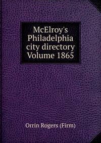 McElroy's Philadelphia city directory Volume 1865