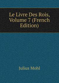 Le Livre Des Rois, Volume 7 (French Edition)