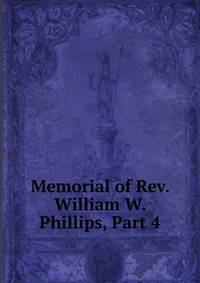 Memorial of Rev. William W. Phillips, Part 4
