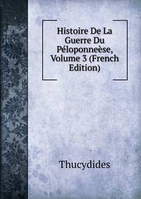 Histoire De La Guerre Du Peloponneese, Volume 3 (French Edition)