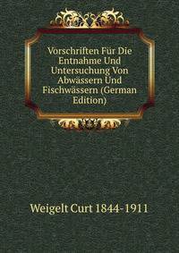 Vorschriften Fur Die Entnahme Und Untersuchung Von Abwassern Und Fischwassern (German Edition)