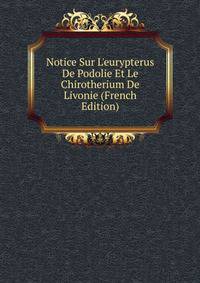 Notice Sur L'eurypterus De Podolie Et Le Chirotherium De Livonie (French Edition)