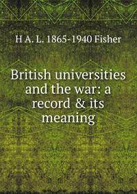 British universities and the war: a record &amp; its meaning