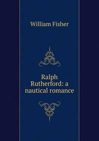 Ralph Rutherford: a nautical romance