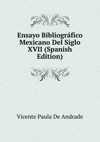 Ensayo Bibliografico Mexicano Del Siglo XVII (Spanish Edition)