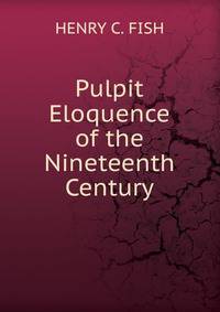 Pulpit Eloquence of the Nineteenth Century