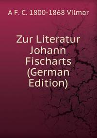 Zur Literatur Johann Fischarts (German Edition)