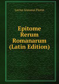 Epitome Rerum Romanarum (Latin Edition)