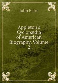 Appleton's Cyclop?dia of American Biography, Volume 2