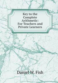 Key to the Complete Arithmetic: For Teachers and Private Learners