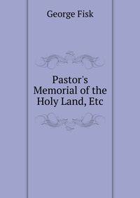 Pastor's Memorial of the Holy Land, Etc