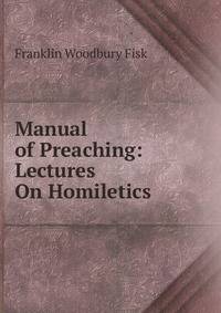 Manual of Preaching: Lectures On Homiletics