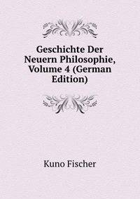 Geschichte Der Neuern Philosophie, Volume 4 (German Edition)