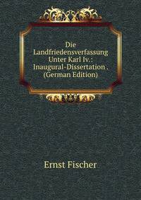 Die Landfriedensverfassung Unter Karl Iv.: Inaugural-Dissertation . (German Edition)