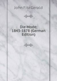 Die Mode: 1843-1878 (German Edition)