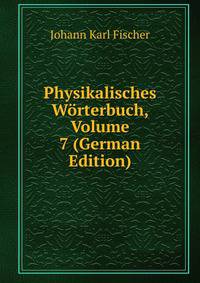 Physikalisches Worterbuch, Volume 7 (German Edition)