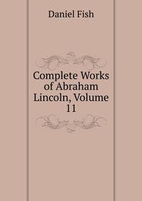 Complete Works of Abraham Lincoln, Volume 11
