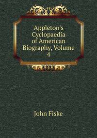 Appleton's Cyclopaedia of American Biography, Volume 4