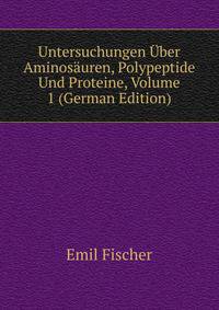 Untersuchungen ?ber Aminos?uren, Polypeptide Und Proteine, Volume 1 (German Edition)