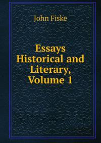 Essays Historical and Literary, Volume 1