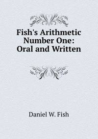 Fish's Arithmetic Number One: Oral and Written .
