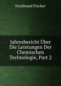 Jahresbericht Uber Die Leistungen Der Chemischen Technologie, Part 2