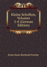 Kleine Schriften, Volumes 5-8 (German Edition)