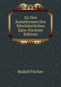 Zu Den Kunstformen Des Mitelalterlichen Epos (German Edition)