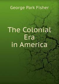 The Colonial Era in America