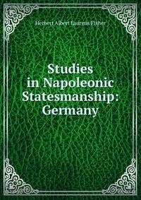 Studies in Napoleonic Statesmanship: Germany