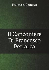 Il Canzoniere Di Francesco Petrarca