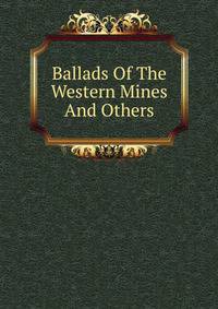 Ballads Of The Western Mines And Others