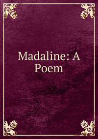 Madaline: A Poem