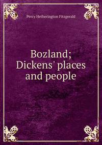 Bozland; Dickens' places and people