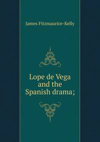 Lope de Vega and the Spanish drama;