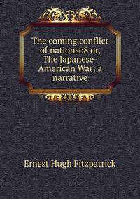 The coming conflict of nationso8 or, The Japanese-American War; a narrative