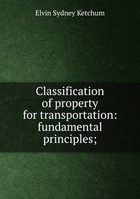 Classification of property for transportation: fundamental principles;