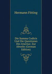 Die Summa Codicis Und Die Questiones Des Irnerius: Zur Abwehr (German Edition)