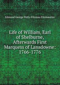 Life of William, Earl of Shelburne, Afterwards First Marquess of Lansdowne: 1766-1776